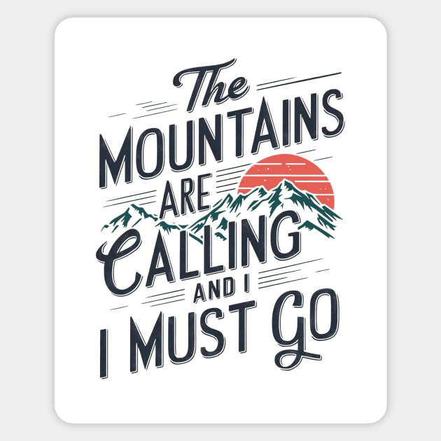The Mountains Are Calling And I Must Go Sticker by CreativeSage
